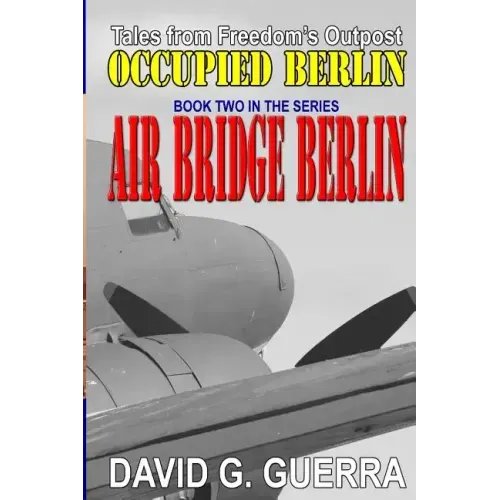 Air Bridge Berlin: Tales from Freedom's Outpost / Occupied Berlin series