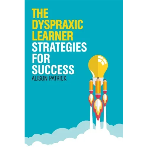 The Dyspraxic Learner: Strategies for Success