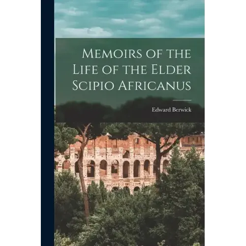 Memoirs of the Life of the Elder Scipio Africanus