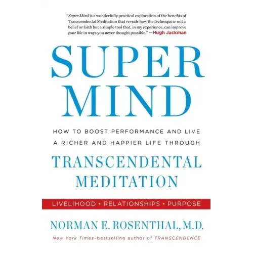 Super Mind: How to Boost Performance and Live a Richer and Happier Life Through Transcendental Meditation