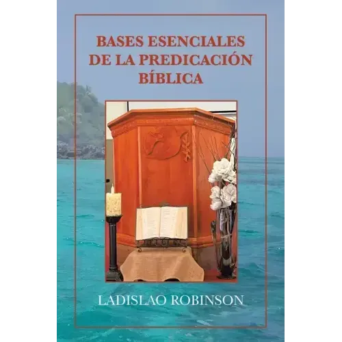 Bases Esenciales De La Predicación Bíblica