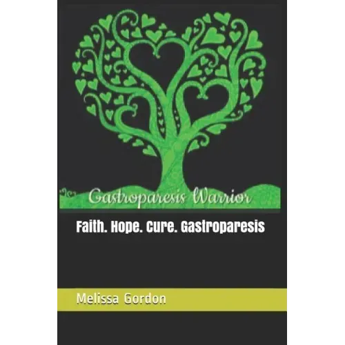 Faith. Hope. Cure. Gastroparesis
