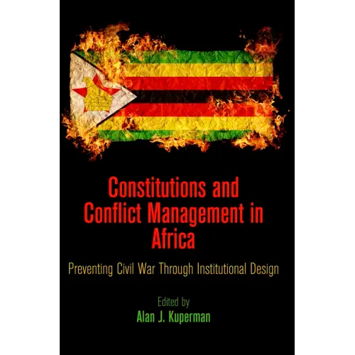Constitutions and Conflict Management in Africa: Preventing Civil War Through Institutional Design
