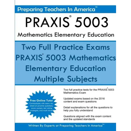 PRAXIS 5003 Mathematics Elementary Education: PRAXIS II - Elementary Education Multiple Subjects Exam 5001
