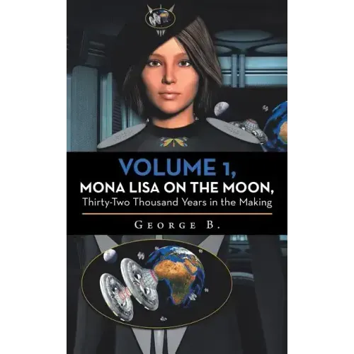 Volume 1, Mona Lisa on the Moon, Thirty-Two Thousand Years in the Making