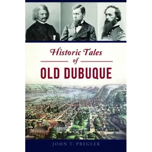 Historic Tales of Old Dubuque