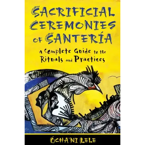 Sacrificial Ceremonies of Santería: A Complete Guide to the Rituals and Practices