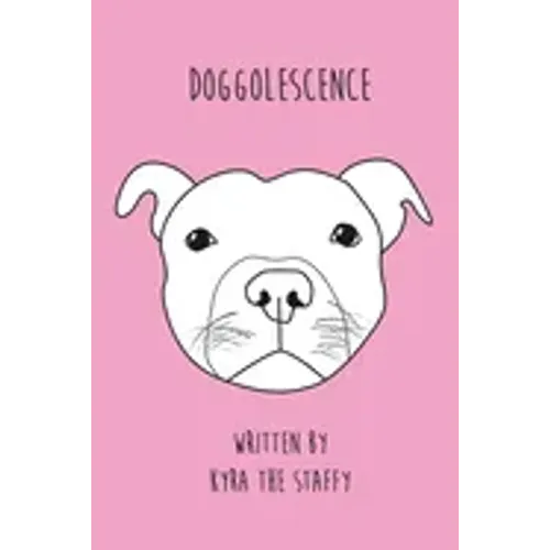 Doggolescence: Poems by Kyra The Staffy