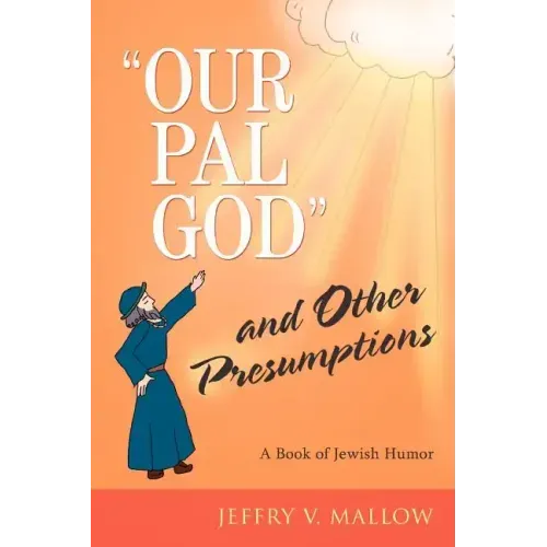 "Our Pal God" and Other Presumptions: A Book of Jewish Humor