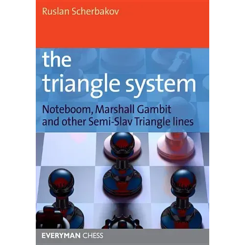 The Triangle System: Noteboom, Marshall Gambit and other Semi-Slav Triangle lines