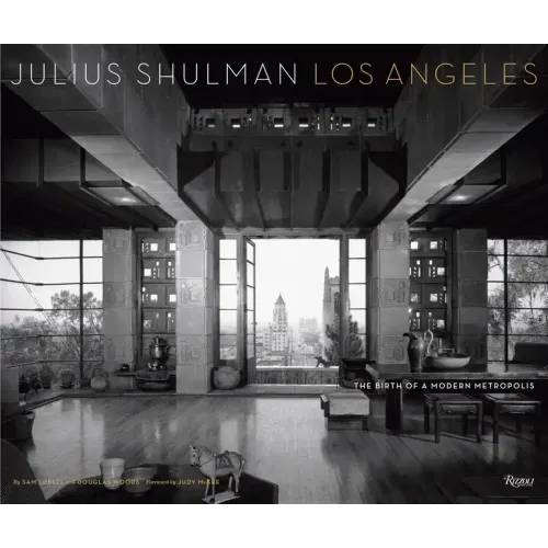 Julius Shulman Los Angeles: The Birth of a Modern Metropolis