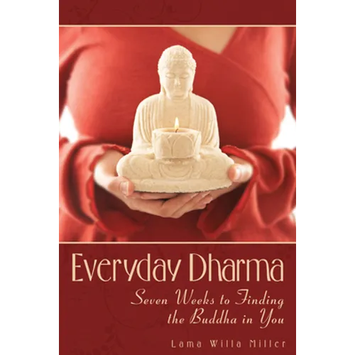 Everyday Dharma: Seven Weeks to Finding the Buddha in You