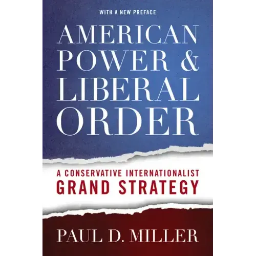 American Power & Liberal Order: A Conservative Internationalist Grand Strategy