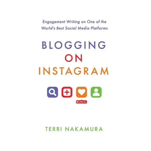 Blogging on Instagram: Engagement Writing on One of the World's Best Social Media Platforms