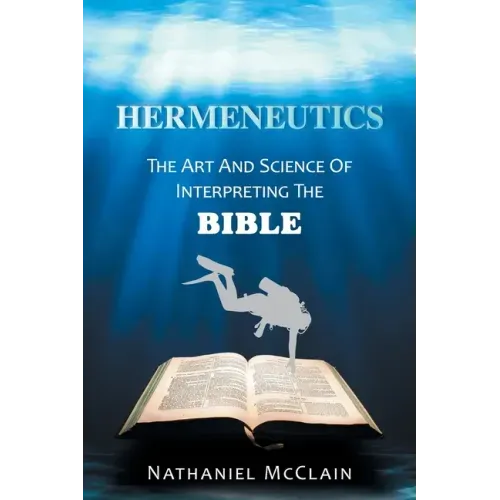 Hermeneutics: The Art and Science of Interpreting the Bible