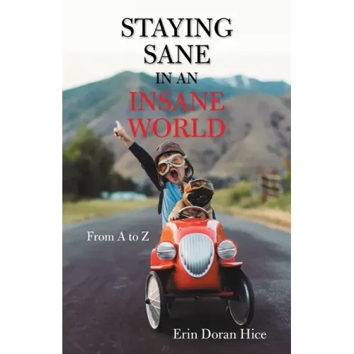 Staying Sane in an Insane World: From a to Z