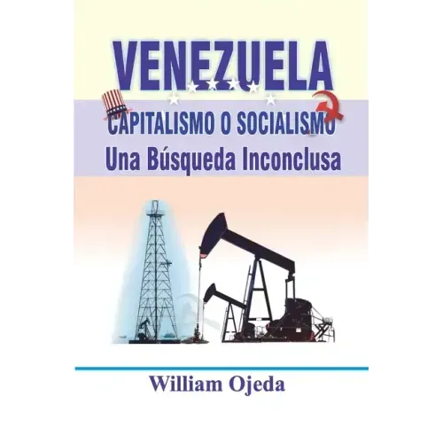 Venezuela: Capitalismo o Socialismo: Una búsqueda inconclusa