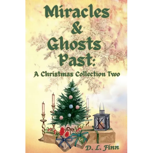 Miracles & Ghosts Past: A Christmas Collection Two