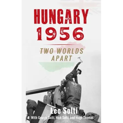 Hungary 1956: Two Worlds Apart