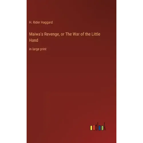 Maiwa's Revenge, or The War of the Little Hand: in large print