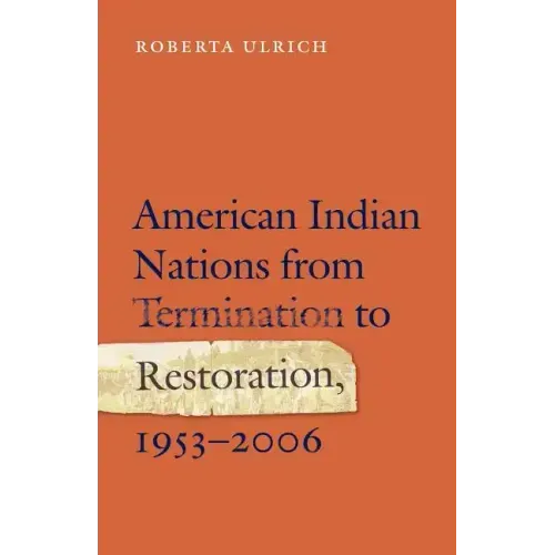 American Indian Nations from Termination to Restoration, 1953-2006