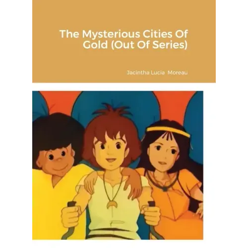 The Mysterious Cities Of Gold (Out Of Series)