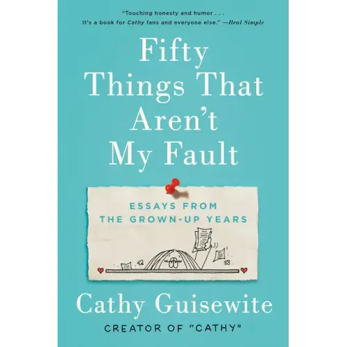 Fifty Things That Aren't My Fault: Essays from the Grown-Up Years