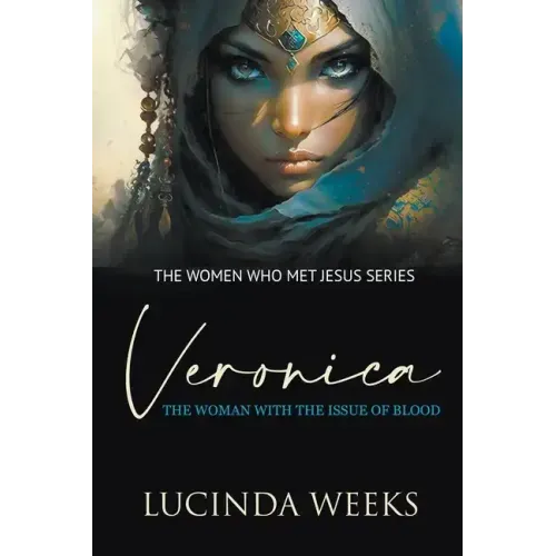 Veronica: The Woman with the Issue of Blood