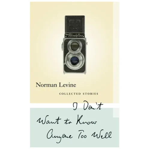 I Don't Want to Know Anyone Too Well: Collected Stories