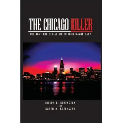The Chicago Killer: The Hunt For Serial Killer John Wayne Gacy