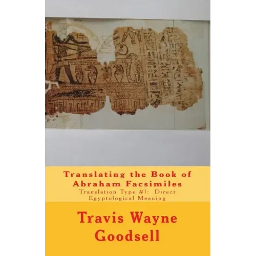 Translating the Book of Abraham Facsimiles: Translation Type #1: Direct Egyptological Meaning