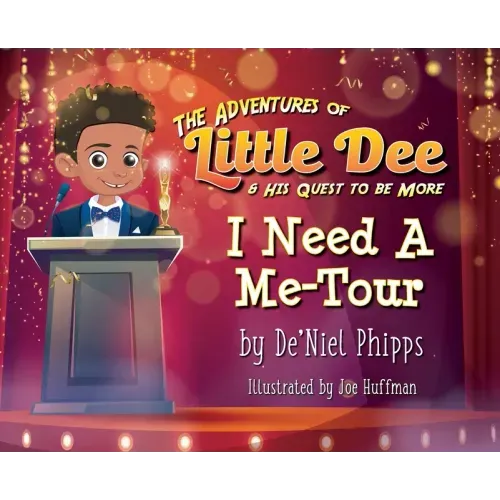The Adventures of Little Dee & His Quest To Be More: I Need A Me-Tour