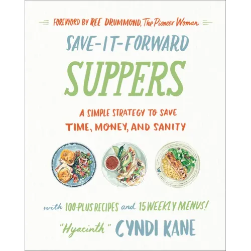 Save-It-Forward Suppers: A Simple Strategy to Save Time, Money, and Sanity