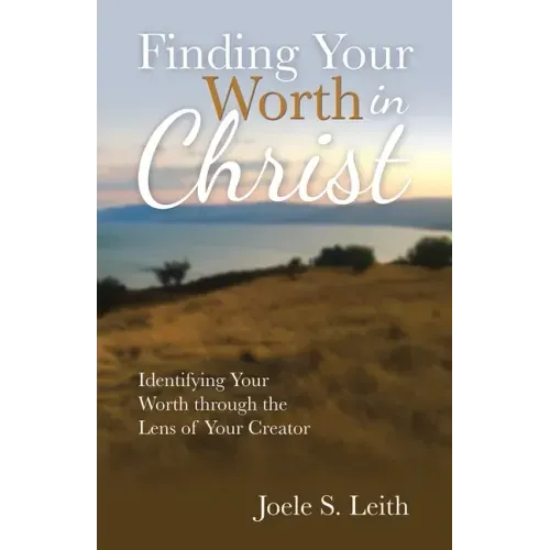 Finding Your Worth in Christ: Identifying Your Worth Through the Lens of Your Creator