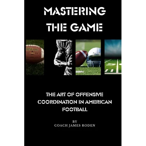 Mastering the Game The Art of Offensive Coordination in American Football