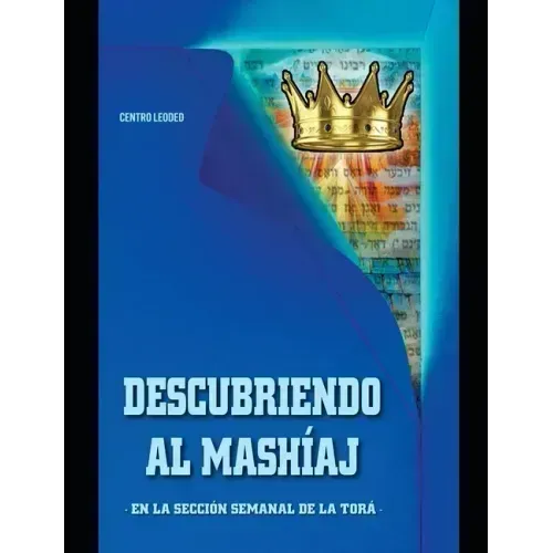 Descubriendo al Mashíaj: En la parshá de la semana