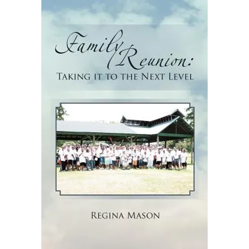 Family Reunion: Taking it to the Next Level: Taking it to the Next Level