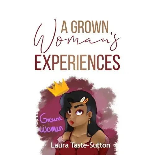 A Grown Woman's Experiences
