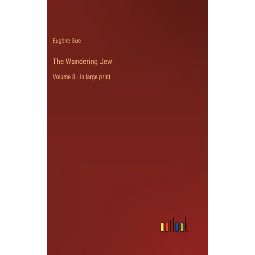 The Wandering Jew: Volume 8 - in large print