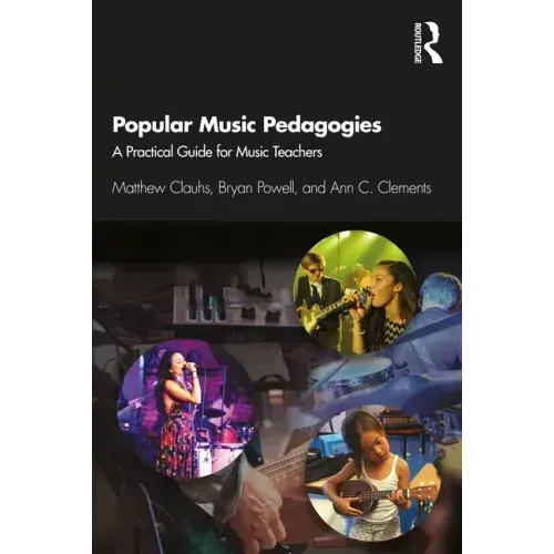 Popular Music Pedagogies: A Practical Guide for Music Teachers