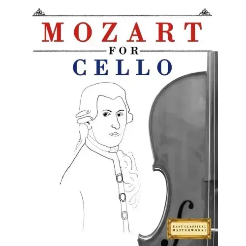 Mozart for Cello: 10 Easy Themes for Cello Beginner Book