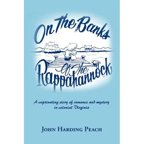 On the Banks of the Rappahannock: A captivating story of romance and mystery in colonial Virginia