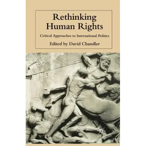 Rethinking Human Rights: Critical Approaches to International Politics