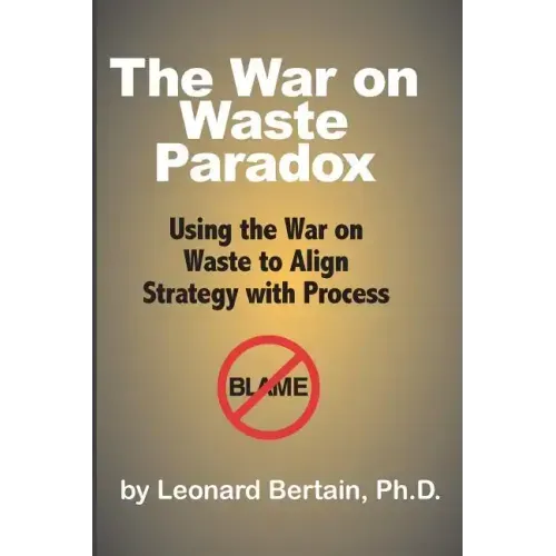 The War on Waste Paradox: Using the War on Waste to Align Strategy with Process