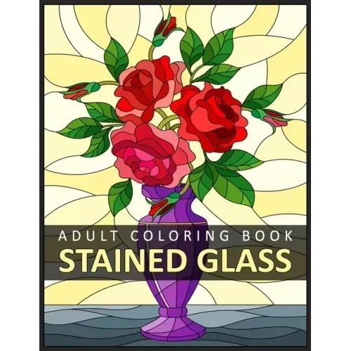 Stained Glass Adult Coloring Book: Stress Relieving Design for Adult Relaxation