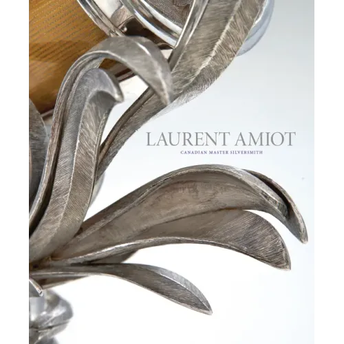 Laurent Amiot: Canadian Master Silversmith