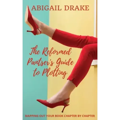The Reformed Pantser's Guide to Plotting