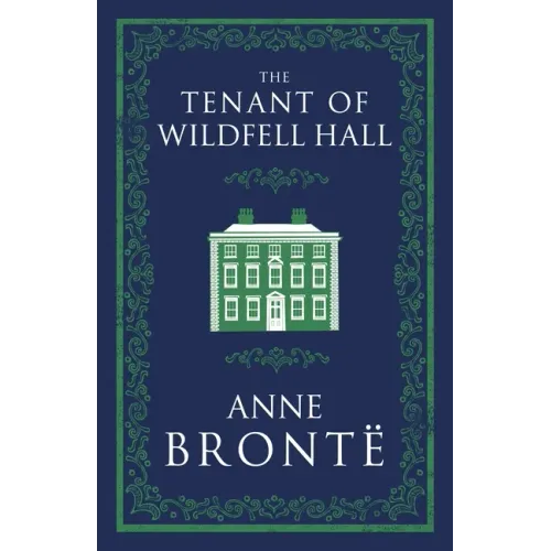 The Tenant of Wildfell Hall: Annotated Edition (Alma Classics Evergreens)