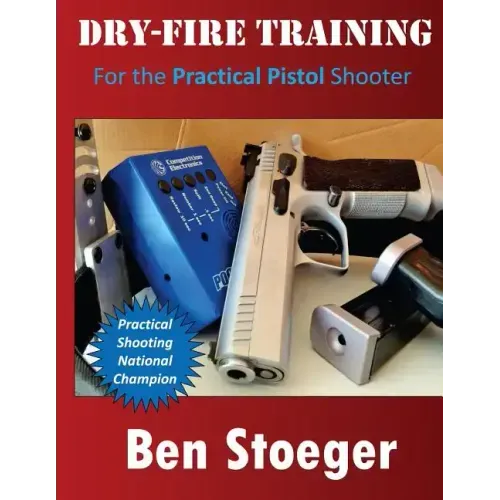 Dry-Fire Training: For the Practical Pistol Shooter