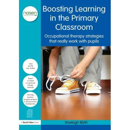 Boosting Learning in the Primary Classroom: Occupational Therapy Strategies That Really Work with Pupils